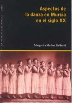 Aspectos de la danza en Murcia en el siglo XX - Muñoz Zielinski, Margarita