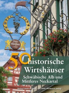 50 historische Wirtshäuser Schwäbische Alb und Mittleres Neckartal - Gürtler, Franziska;Schmidt, Bastian;Richter, Gerald
