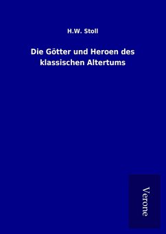 Die Götter und Heroen des klassischen Altertums - Stoll, H. W.
