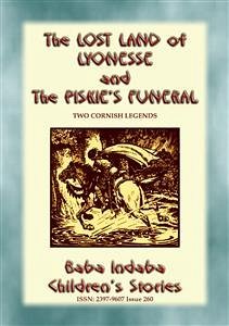 THE PISKIE'S FUNERAL and THE LOST LAND OF LYONESSE - Two Legends of Cornwall (eBook, ePUB) - E. Mouse, Anon