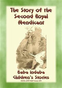 THE STORY OF THE SECOND ROYAL MENDICANT - A Children&quote;s Story from 1001 Arabian Nights (eBook, ePUB)