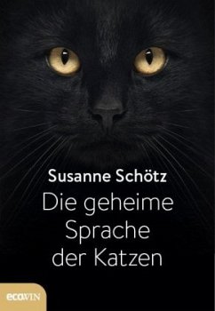 Die geheime Sprache der Katzen - Schötz, Susanne