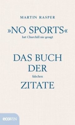 »No Sports« hat Churchill nie gesagt - Rasper, Martin