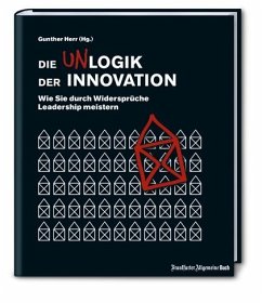 Die Unlogik der Innovation: Wie Sie durch Widersprüche Leadership meistern