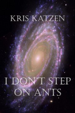 I Don't Step on Ants (Interstellar Stories, #9) (eBook, ePUB) - Katzen, Kris