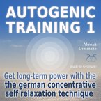 Autogenic Training 1 - get long-term power with the german concentrative self relaxation technique (MP3-Download)