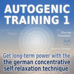 Autogenic Training 1 - get long-term power with the german concentrative self relaxation technique (MP3-Download) - Diesmann, Franziska; Abrolat, Torsten