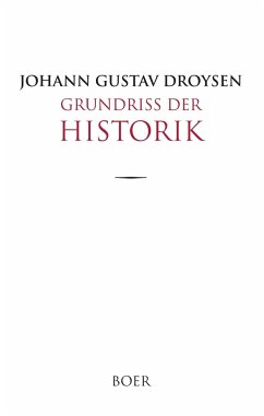 Grundriß der Historik - Droysen, Johann Gustav