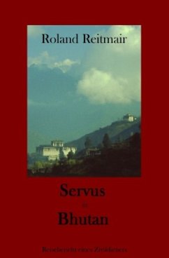 Servus in Bhutan - Reitmair, Roland