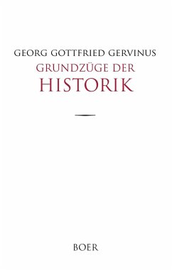 Grundzüge der Historik - Gervinus, Georg Gottfried
