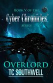 The Cyber Chronicles V - Overlord (eBook, ePUB) The Cyber Chronicles V - Overlord (eBook, ePUB)