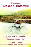 Pursuing Alaska's Untamed - A Spirited Quest (eBook, ePUB) Pursuing Alaska's Untamed - A Spirited Quest (eBook, ePUB)