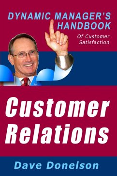 Customer Relations: The Dynamic Manager's Handbook Of Customer Satisfaction (The Dynamic Manager Handbooks, #3) (eBook, ePUB) - Donelson, Dave