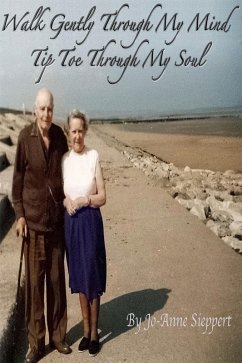 Walk Gently Through My Mind, Tip Toe Through My Soul (eBook, ePUB) - Sieppert, Jo-Anne