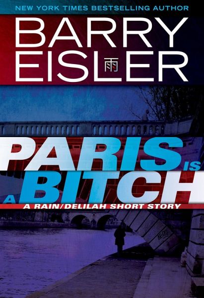 Paris Is A Bitch -- A Rain/Delilah Short Story (eBook, ePUB)