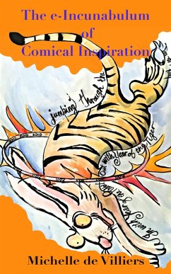 The e-Incunabulum of Comical Inspiration (A Cartoon Miscellany, #1) (eBook, ePUB) - de Villiers, Michelle The e-Incunabulum of Comical Inspiration (A Cartoon Miscellany, #1) (eBook, ePUB) - de Villiers, Michelle