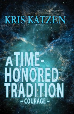A Time-Honored Tradition (Interstellar Stories: Courage, #1) (eBook, ePUB) - Katzen, Kris