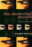 The Immortal Mouth and Other Stories (eBook, ePUB) The Immortal Mouth and Other Stories (eBook, ePUB)
