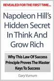 Napoleon Hill's Hidden Secret In Think And Grow Rich: Why This Law Of Success Principle Proves The Master Keys To Success (eBook, ePUB)