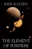 The Element of Surprise (Interstellar Stories, #22) (eBook, ePUB) The Element of Surprise (Interstellar Stories, #22) (eBook, ePUB)