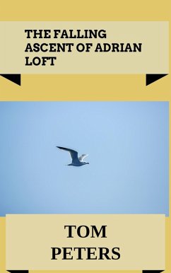 The Falling Ascent of Adrian Loft (eBook, ePUB) - Peters, T. L.