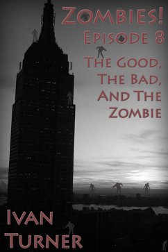 Zombies! Episode 8: The Good, the Bad, and the Zombie (eBook, ePUB) - Turner, Ivan