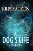 A Dog's Life (Interstellar Stories: Courage, #2) (eBook, ePUB) A Dog's Life (Interstellar Stories: Courage, #2) (eBook, ePUB)