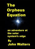 The Orpheus Equation: An Adventure at the Solar System's Edge (eBook, ePUB) The Orpheus Equation: An Adventure at the Solar System's Edge (eBook, ePUB)