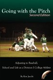 Going with the Pitch: Adjusting to Baseball, School and Life as a Division I College Athlete (Second Edition) (eBook, ePUB)