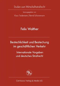 Bestechlichkeit und Bestechung im geschäftlichen Verkehr - Internationale Vorgaben und deutsches Strafrecht (eBook, PDF) - Walther, Felix