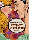 Sehnsucht ist unheilbar (eBook, ePUB) Sehnsucht ist unheilbar (eBook, ePUB)
