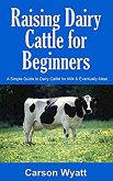 Raising Dairy Cattle for Beginners: A Simple Guide to Dairy Cattle for Milk & Eventually Meat (Homesteading Freedom) (eBook, ePUB) Raising Dairy Cattle for Beginners: A Simple Guide to Dairy Cattle for Milk & Eventually Meat (Homesteading Freedom) (eBook, ePUB)