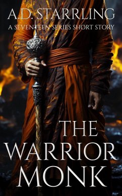 The Warrior Monk (A Seventeen Series Short Story #4) (eBook, ePUB) - Starrling, Ad