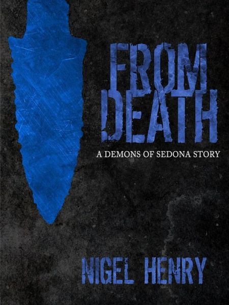 From Death (The Demons of Sedona, #2) (eBook, ePUB) From Death (The Demons of Sedona, #2) (eBook, ePUB)