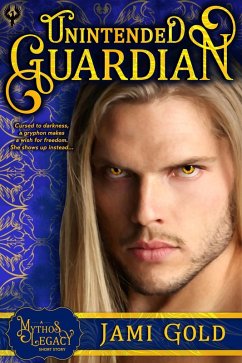 Unintended Guardian (Mythos Legacy) (eBook, ePUB) - Gold, Jami