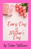 Every Day is Mother's Day (eBook, ePUB)