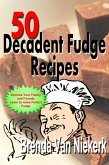 50 Decadent Fudge Recipes (50 Decadent Recipes, #1) (eBook, ePUB)