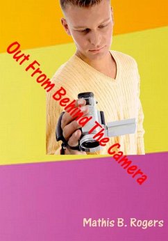 Out From Behind The Camera (eBook, ePUB) - Rogers, Mathis B