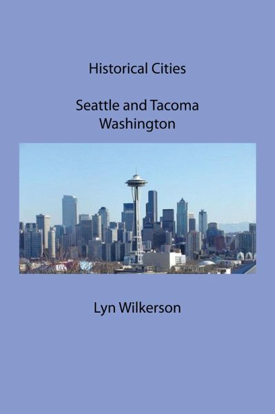 Historical Cities-Seattle and Tacoma, Washington (eBook, ePUB) Historical Cities-Seattle and Tacoma, Washington (eBook, ePUB)