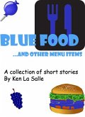 Blue Food and Other Menu Items, a Collection of Short Stories (eBook, ePUB)