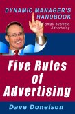 Five Rules Of Advertising: The Dynamic Manager's Handbook Of Small Business Advertising (The Dynamic Manager Handbooks, #4) (eBook, ePUB)