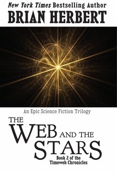 The Web and the Stars (The Timeweb Chronicles, #2) (eBook, ePUB) - Herbert, Brian The Web and the Stars (The Timeweb Chronicles, #2) (eBook, ePUB) - Herbert, Brian