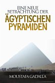 Eine Neue Betrachtung Der Ägyptischen Pyramiden (eBook, ePUB) Eine Neue Betrachtung Der Ägyptischen Pyramiden (eBook, ePUB)