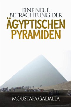 Eine Neue Betrachtung Der Ägyptischen Pyramiden (eBook, ePUB) - Gadalla, Moustafa