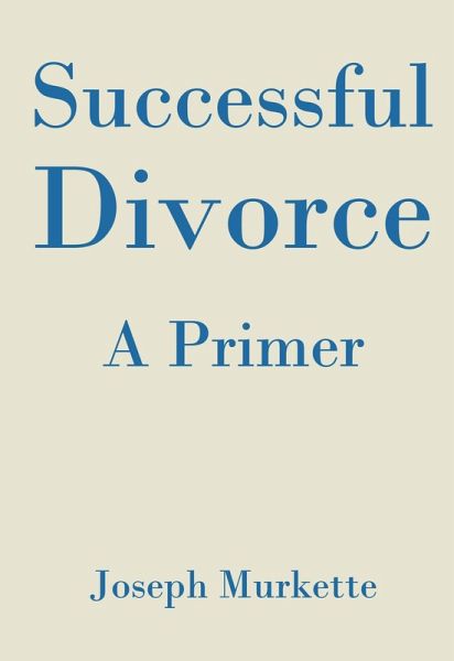 Successful Divorce: A Primer (eBook, ePUB) Successful Divorce: A Primer (eBook, ePUB)