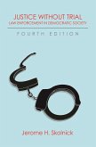 Justice Without Trial: Law Enforcement in Democratic Society (eBook, ePUB) Justice Without Trial: Law Enforcement in Democratic Society (eBook, ePUB)
