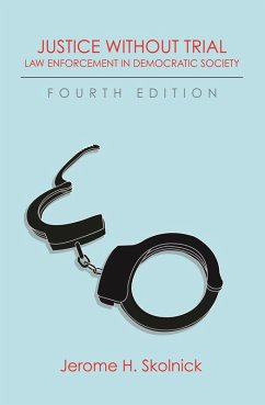 Justice Without Trial: Law Enforcement in Democratic Society (eBook, ePUB) - Skolnick, Jerome H.