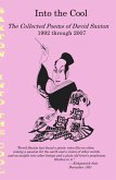 Into the Cool: The Collected Poems of David Saxton, 1992 through 2007 (eBook, ePUB) Into the Cool: The Collected Poems of David Saxton, 1992 through 2007 (eBook, ePUB)
