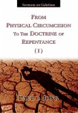 Sermons on Galatians - From Physical Circumcision to the Doctrine of Repentance (I) (eBook, ePUB) Sermons on Galatians - From Physical Circumcision to the Doctrine of Repentance (I) (eBook, ePUB)