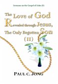 Sermons on the Gospel of John(II) - The Love of God Revealed through Jesus, the Only Begotten Son(II) (eBook, ePUB) Sermons on the Gospel of John(II) - The Love of God Revealed through Jesus, the Only Begotten Son(II) (eBook, ePUB)